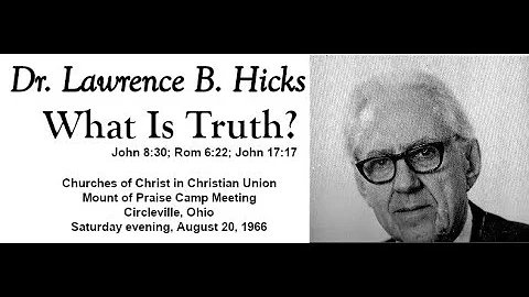 Dr. Lawrence B. Hicks - 1966 -  What Is Truth