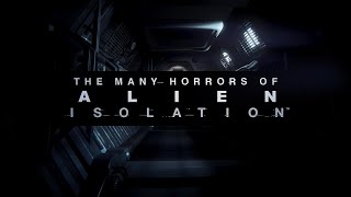 The Many Horrors of Alien Isolation