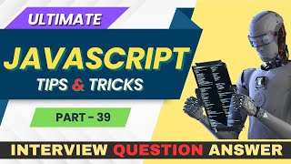 JavaScript Interview Success: Top Questions : Part-39 (Intermediate Level) | Essential Tips & Tricks