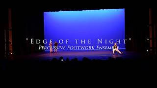 Edge of the Night - Percussive Footwork Ensemble