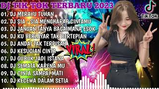 DJ TIKTOK TERBARU 2023 - DJ MERAYU TUHAN X DJ SIA SIA MENGHARAP CINTAMU X DJ RUNTAH