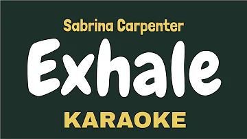 Sabrina Carpenter - Exhale ( Karaoke ) Lyrics Video ) Acoustic / Piano / Instrumental / Clean Track