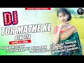 Tor mathe ke bindiya  tharu dj song  mix by dj sandesh chitwan  dj subash babu hitech sunsari