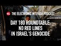 Breaking news and analysis on day 180 of gazas alaqsa flood  the electronic intifada podcast