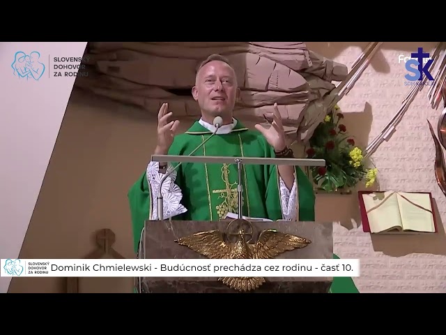 Dominik Chmielewski - Budúcnosť prechádza cez rodinu - časť 10.