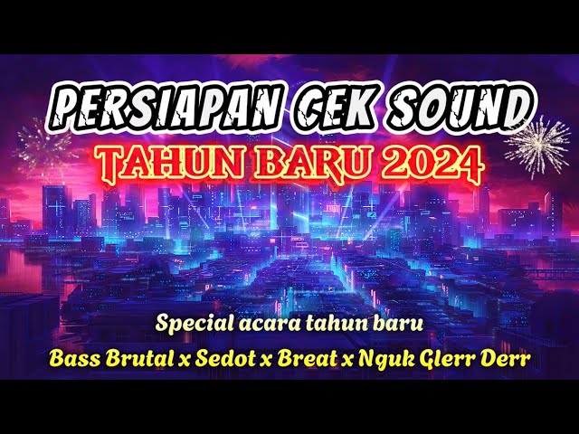 DJ FULL ALBUM VIRAL CEK SOUND UNTUK TAHUN BARU 2024 | FULL BASS BRUTAL NGUK GLERR DERR class=