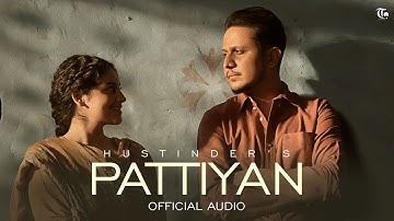 Pattiyan (Official Song) Hustinder | Latest Punjabi Song 2025
