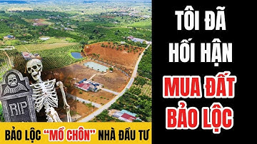 Bất động sản Bảo Lộc, Lâm Đồng “MỒ CHÔN” nhà đầu tư Việt