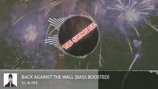 Back Against The Wall - Slaine [BASS BOOSTED] [Visualized]