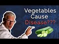 Why vegetables cause chronic disease
