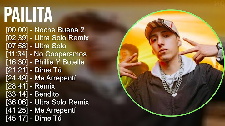 Pailita 2024 MIX Nuevas Canciones - Noche Buena 2, Ultra Solo Remix, Ultra Solo, No Cooperamos