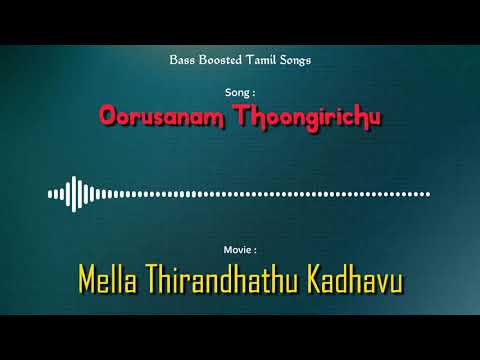 Oorusanam Thoongirichu   Mella Thirandhathu Kadhavu   Bass Boosted Audio Song   Use Headphones 