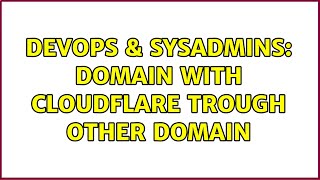 Celebrity DevOps & SysAdmins: Domain with cloudflare trough other domain Net Worth