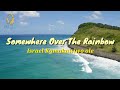 Somewhere Over The Rainbow (Lyrics) by Israel Kamakawiwo&#39; ole