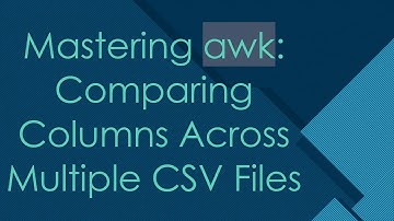 Mastering awk: Comparing Columns Across Multiple CSV Files