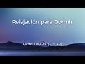 RELAJACIÓN PARA DORMIR PROFUNDAMENTE  - COMPILACIÓN (1 - 10)