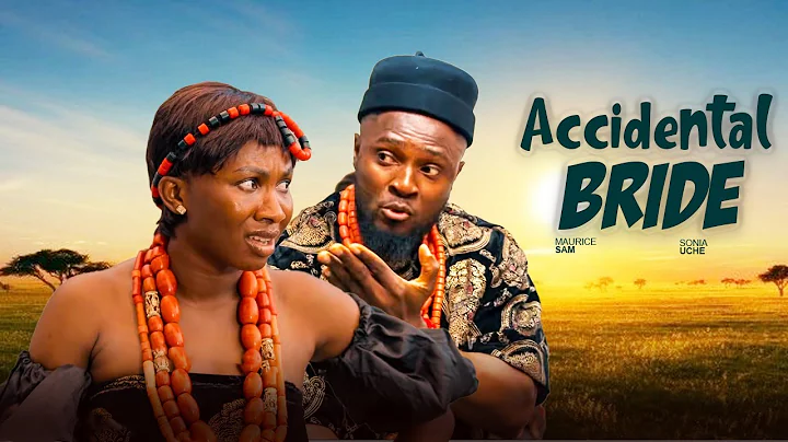 ACCIDENTAL BRIDE (Full Movie) - MAURICE SAM, SONIA UCHE, 2025 Latest Full Nigerian Movie #trending