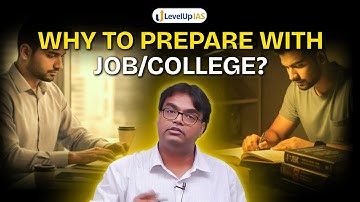 Why You Should Prepare for UPSC While Working or Studying? | LevelUp IAS