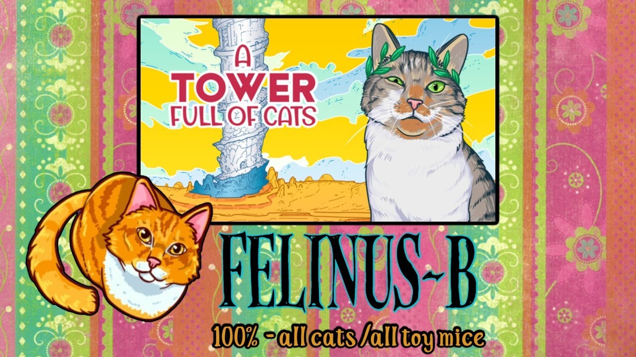 A Tower Full of Cats [Felinus B 100 complete] YouTube