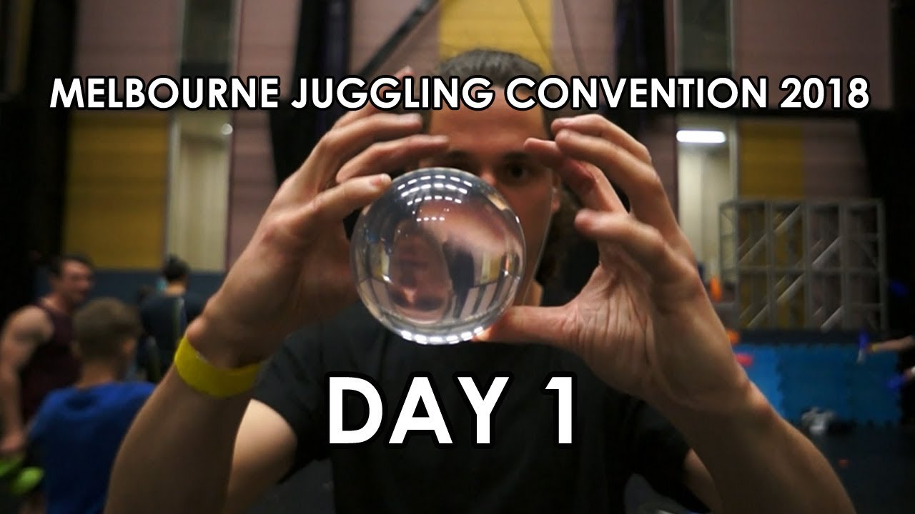 Melbourne Juggling Convention 2018 Day 1, Part 1 Vlog 17 YouTube