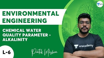 L 6 | Chemical Water Quality Parameter - Alkalinity | Environmental Engineering by Pratik Mishra