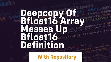 Deepcopy of bfloat16 array messes up bfloat16 definition
