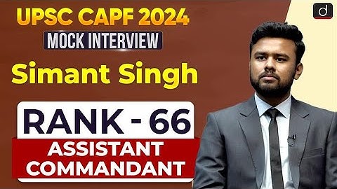UPSC CAPF AC 2024 | Simant Singh | Rank – 66 | Mock Interview | Drishti IAS English