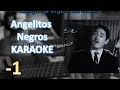 (-1) Angelitos Negros - Karaoke