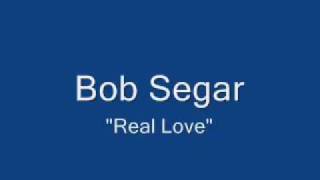 Bob Seger -  Real Love