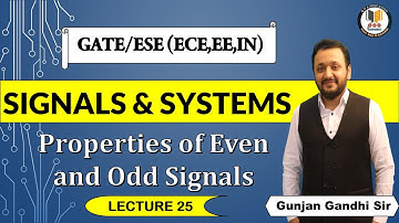 #25  Properties of Even and Odd Signals | Signal and System by Gunjan Gandhi