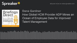 How Global HCM Provider ADP Mines an Ocean of Employee Data for Improved Talent Management