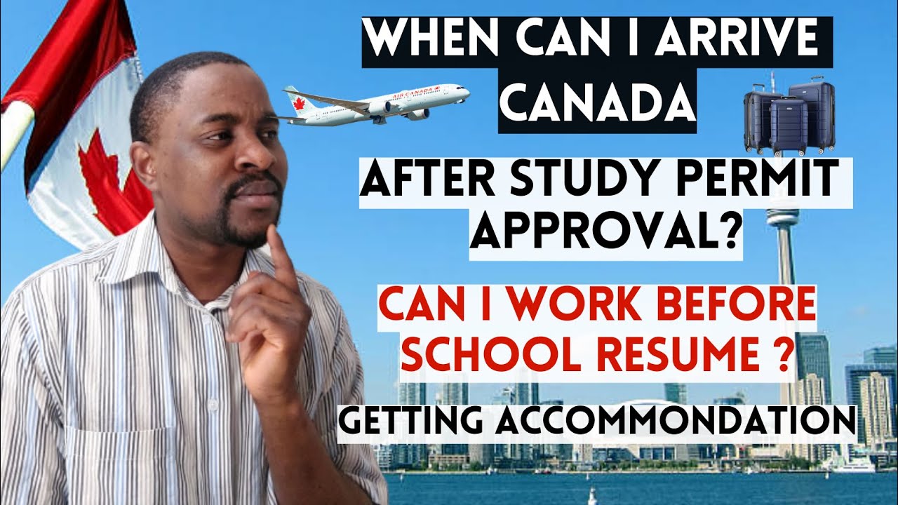 Arriving CANADA After Your STUDY PERMIT Approval When Can I Start