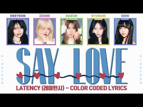 LATENCY(레이턴시) SAY LOVE [Color Coded Lyrics]