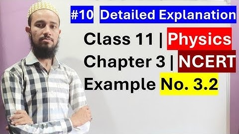 🔥 NCERT Example No. 3.2 | Chap 3 | Motion In A Plane | Cls 11 | 10 | by Aziz Bohra