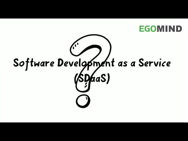 EgoMind erklärt 'Software Development As A Service' (SDaaS)