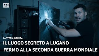 Il luogo segreto a Lugano che si è fermato alla seconda guerra mondiale | La Storia Infinita | RSI