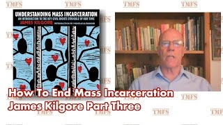 How To End Mass Incarceration - James Kilgore On His New Book Part 3