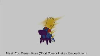 Missin You Crazy - Russ (Short Cover) Jnske x Emcee Rhenn