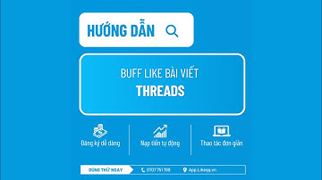 Cách sử dụng app, web, tool, phần mềm, buff, auto, hack, tăng like Threads miễn phí mớinhất