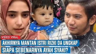 Akhirnya Mantan Istri Rizki DA Ungkap Siapa Sebenarnya Ayah Syaki Blak blakan Kemiripan Wajahnya