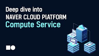 [ENG] Deep dive into NAVER Cloud Platform 01: Compute Service