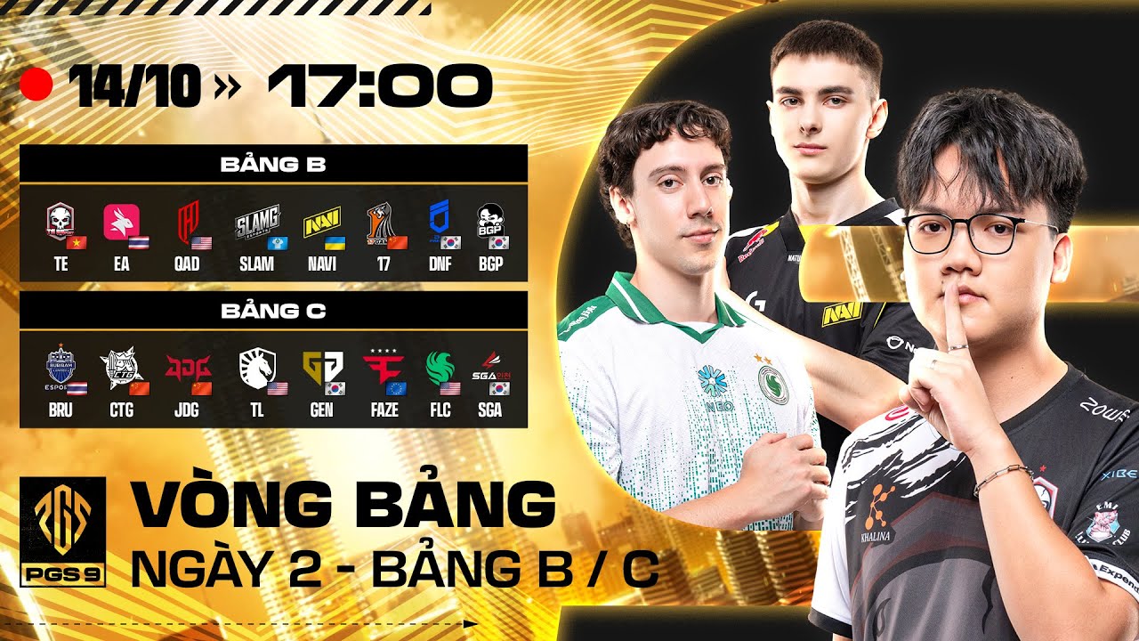 🏆[PGS 9] VÒNG BẢNG - B/C: TE, FLC, NAVI, FAZE, GEN, DNF, 17, TL, EA, BGP,...