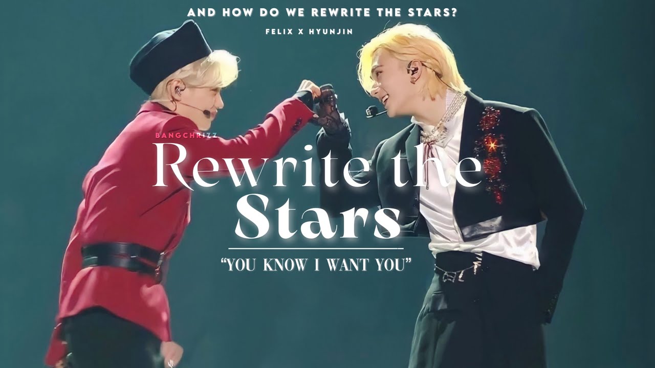 Rewrite the stars | Hyunjin X Felix | Bangchrizz