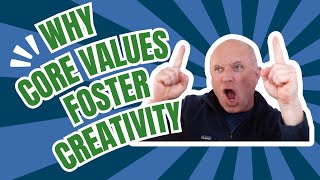 Core values foster creativity and innovation.