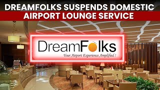 Dreamfolks Discontinues Domestic Airport Lounge Service; What&#39;s The Expected Topline Impact?