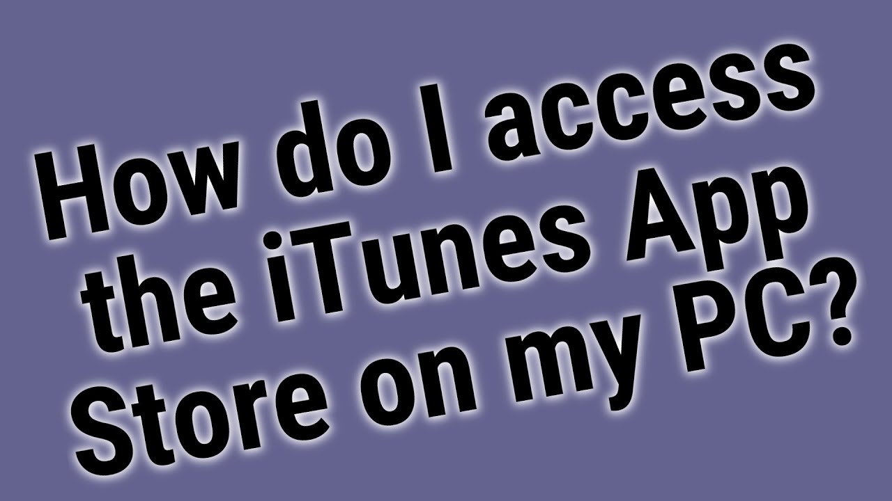 How do I access the iTunes App Store on my PC?