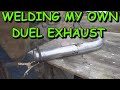 WELDING MY OWN EXHAUST SYSTEM
