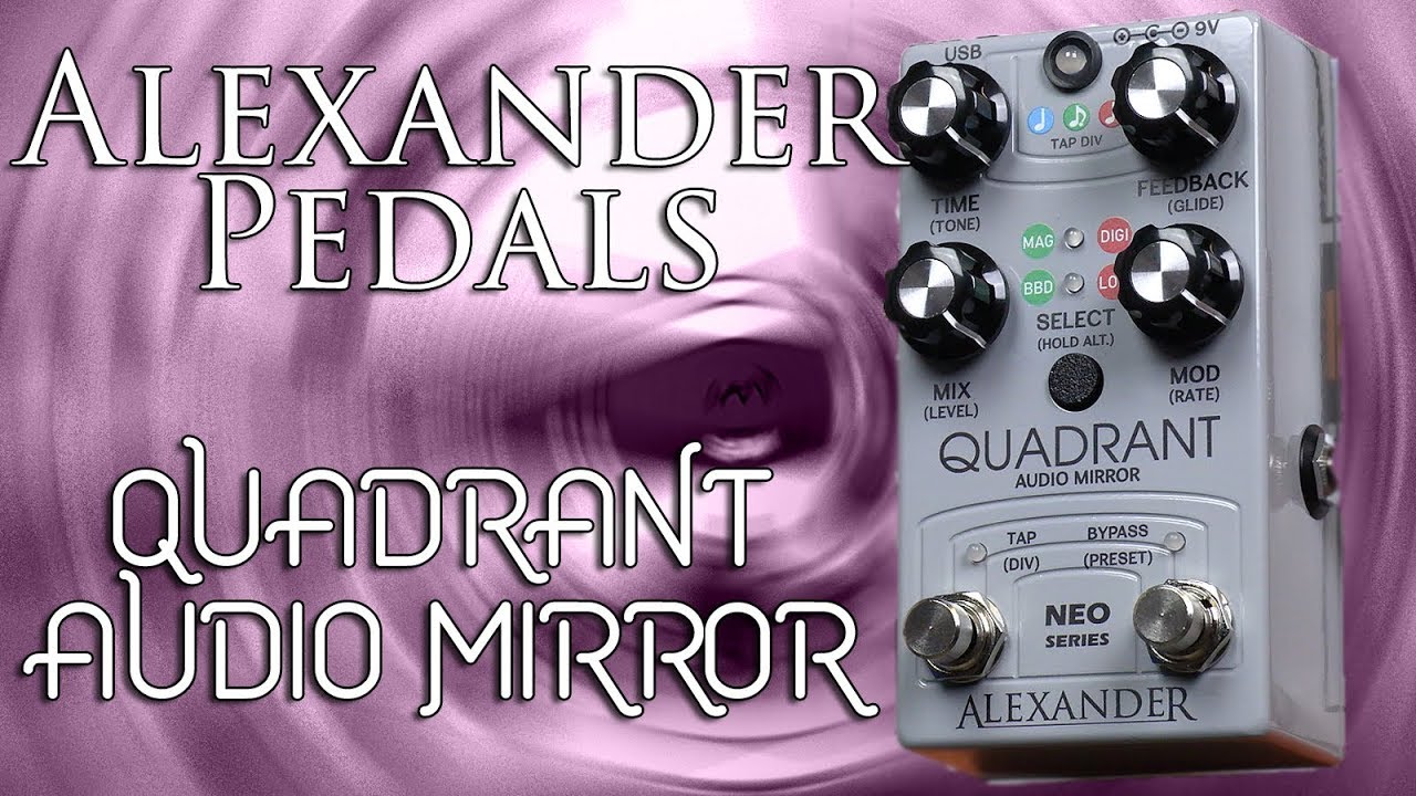 Alexander Pedals Quadrant Audio Mirror (Echo/Delay) Demo & Review