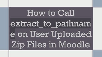 How to Call extract_to_pathname on User Uploaded Zip Files in Moodle