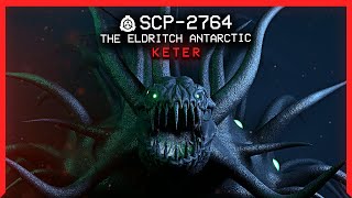 SCP-2764 │ The Eldritch Antarctic │ Keter │ Temporal/Spacetime SCP